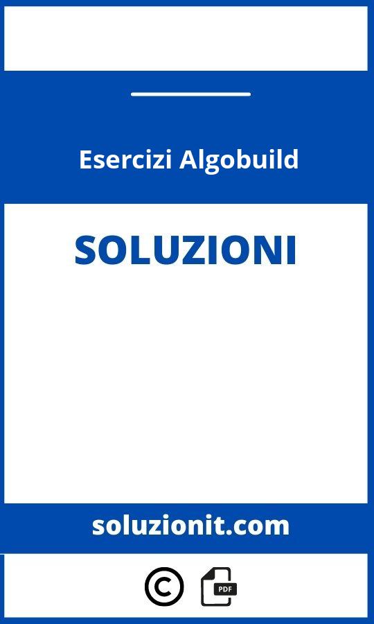 Esercizi Algobuild Con Soluzioni