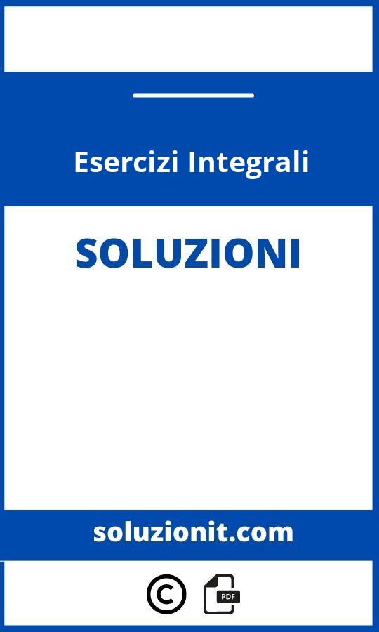 Esercizi Integrali Con Soluzioni