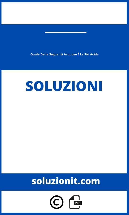 Quale Delle Seguenti Soluzioni Acquose È La Più Acida