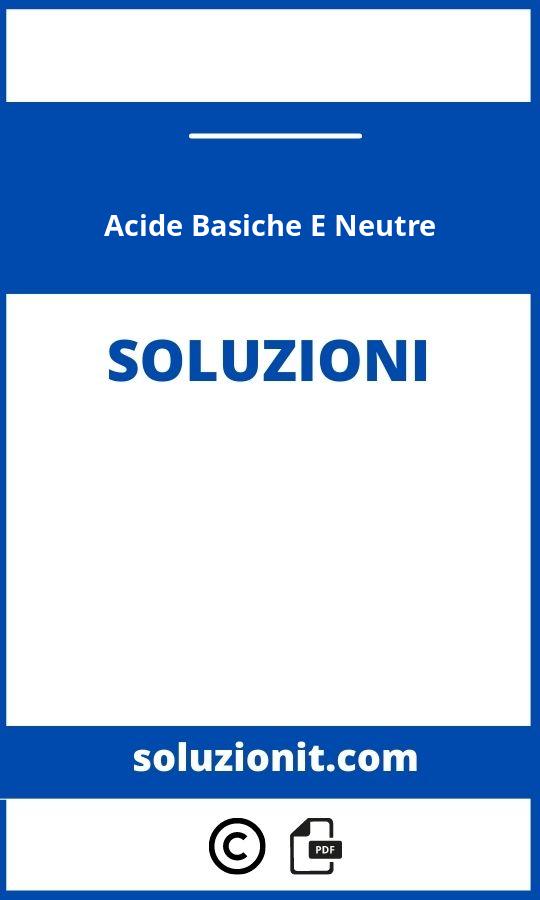 Soluzioni Acide Basiche E Neutre