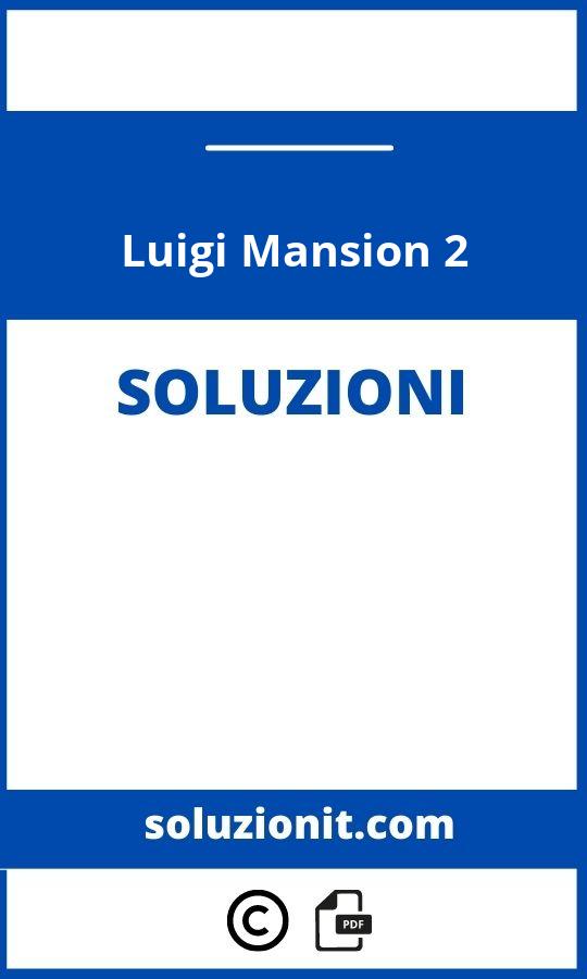 Soluzioni Luigi Mansion 2