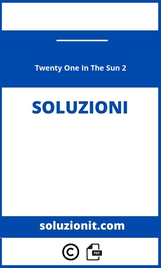 Twenty One In The Sun 2 Soluzioni